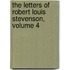 The Letters Of Robert Louis Stevenson, Volume 4