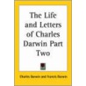 The Life And Letters Of Charles Darwin Part Two door Professor Charles Darwin
