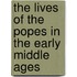 The Lives Of The Popes In The Early Middle Ages