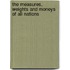 The Measures, Weights and Moneys of All Nations