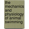 The Mechanics and Physiology of Animal Swimming door Linda Maddock