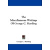 The Miscellaneous Writings of George C. Harding by George C. Harding