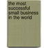 The Most Successful Small Business in the World