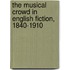 The Musical Crowd In English Fiction, 1840-1910