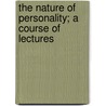 The Nature Of Personality; A Course Of Lectures by William Temple