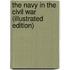 The Navy In The Civil War (Illustrated Edition)