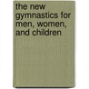 The New Gymnastics For Men, Women, And Children door Moritz Kloss