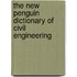 The New Penguin Dictionary Of Civil Engineering