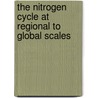 The Nitrogen Cycle At Regional To Global Scales door Elizabeth W. Boyer