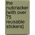 The Nutcracker [With Over 75 Reusable Stickers]