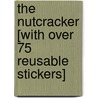 The Nutcracker [With Over 75 Reusable Stickers] door Katharine Holabird