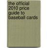 The Official 2010 Price Guide To Baseball Cards door James Beckett