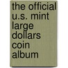The Official U.S. Mint Large Dollars Coin Album by Unknown