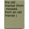 The Old Manse (From  Mosses From An Old Manse ) by Nathaniel Hawthorne