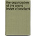 The Organization Of The Grand Lodge Of Scotland