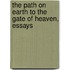 The Path On Earth To The Gate Of Heaven, Essays