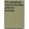 The Perpetual Race Of Achilles And The Tortoise door Jorge Luis Borges