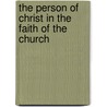 The Person Of Christ In The Faith Of The Church door A. Wallace Williamson