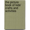 The Picture Book of Kids' Crafts and Activities by Rosanne Henderson