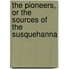 The Pioneers, Or The Sources Of The Susquehanna door James Fennimore Cooper