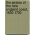 The Pirates Of The New England Coast, 1630-1730