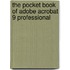 The Pocket Book of Adobe Acrobat 9 Professional