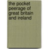 The Pocket Peerage Of Great Britain And Ireland door Henry Rumsey Forster