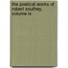 The Poetical Works Of Robert Southey, Volume Ix by Robert Southey