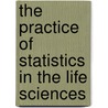 The Practice Of Statistics In The Life Sciences by David S. Moore