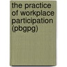 The Practice of Workplace Participation (Pbgpg) door S. Lance Denning