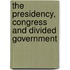 The Presidency, Congress And Divided Government