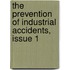The Prevention Of Industrial Accidents, Issue 1