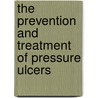 The Prevention and Treatment of Pressure Ulcers by Moya Morison