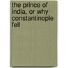 The Prince Of India, Or Why Constantinople Fell door Lewis Wallace