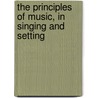 The Principles Of Music, In Singing And Setting by Charles Butler