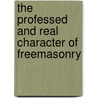 The Professed And Real Character Of Freemasonry by John Blanchard