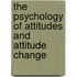 The Psychology of Attitudes and Attitude Change
