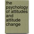 The Psychology of Attitudes and Attitude Change