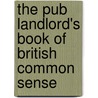 The Pub Landlord's Book Of British Common Sense door Al Murray