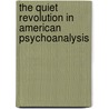 The Quiet Revolution in American Psychoanalysis door Arnold M. Cooper