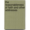 The Reasonableness Of Faith And Other Addresses door William Stephen Rainsford