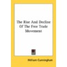 The Rise And Decline Of The Free Trade Movement by Unknown