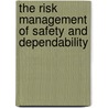 The Risk Management of Safety and Dependability door W. Wong