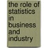 The Role of Statistics in Business and Industry