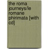 The Roma Journeys/le Romane Phirimata [with Cd] door Joakim Eskildsen