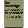 The Routledge Companion To Research In The Arts door Onbekend