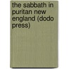 The Sabbath in Puritan New England (Dodo Press) door Alice Morse Earle