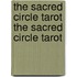 The Sacred Circle Tarot the Sacred Circle Tarot
