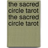 The Sacred Circle Tarot the Sacred Circle Tarot door Anna Franklin