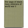 The Saga Of Black Navy Veterans Of World War Ii door James S. Peters Ii
